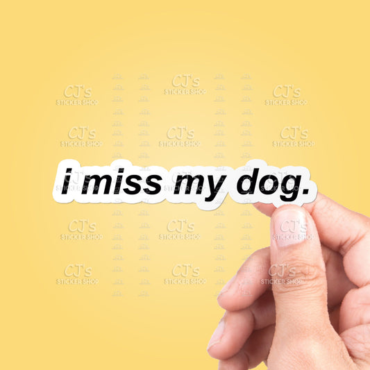 I Miss My Dog Sticker Vinyl Decal - Happy Hounds Pet Supply