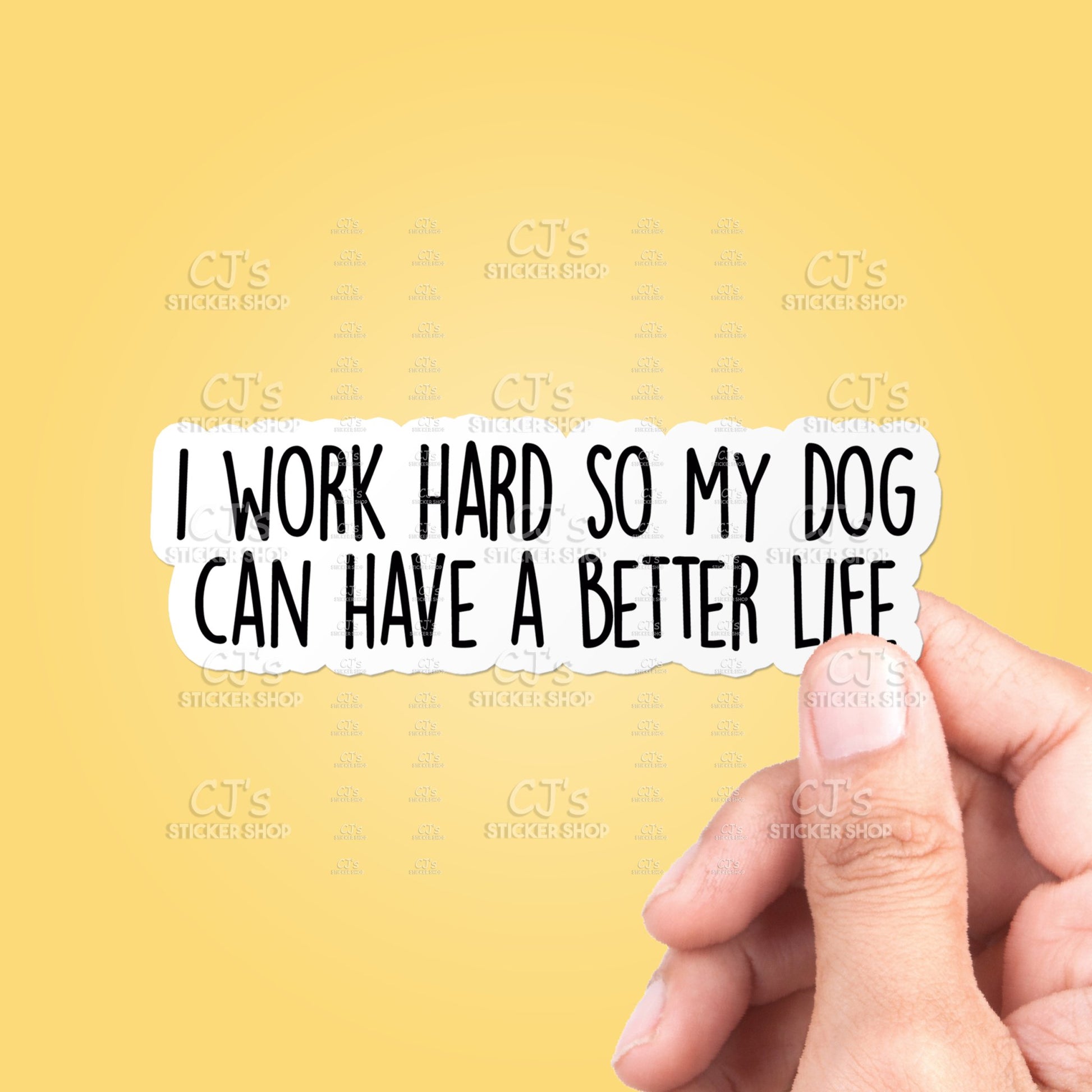 I Work Hard So My Dog Can Have A Better Life Sticker Vinyl - Happy Hounds Pet Supply