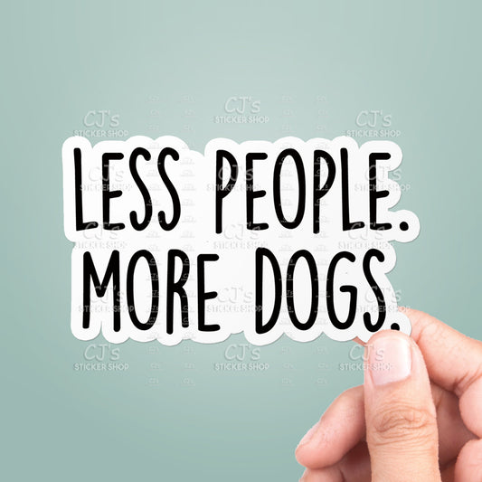 Less People More Dogs Sticker Funny Vinyl Decal - Happy Hounds Pet Supply